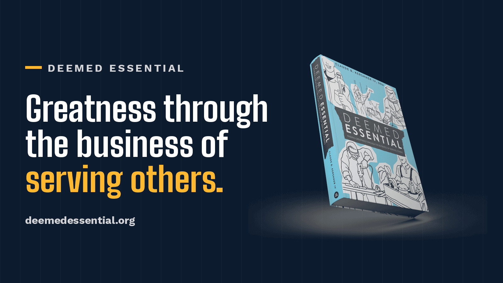 Deemed Essential book by Claude B. Kershner IV — finding greatness through the business of serving others